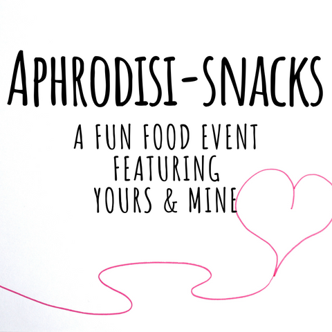 Aphrodisi-snacks After Hours 2/1/20